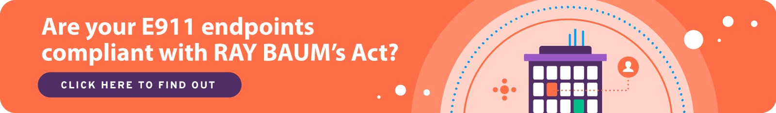 Click here to find out if your E911 endpoints are compliant with RAY BAUM’s Act